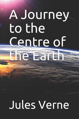 A Journey to the Centre of the Earth by Jules Verne