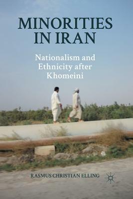 Minorities in Iran: Nationalism and Ethnicity After Khomeini by R. Elling