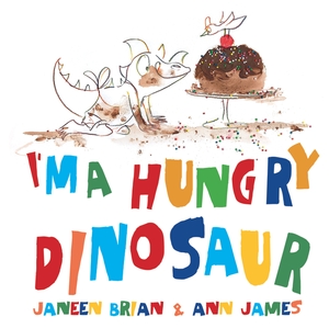 I'm a Hungry Dinosaur by Janeen Brian