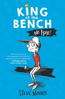 King of the Bench: No Fear! by Steve Moore