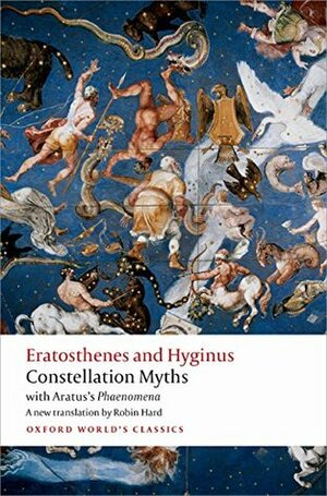Constellation Myths: With Aratus's Phaenomena by Hyginus, Aratus, Robin Hard, Eratosthenes