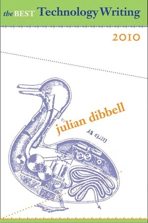 The Best Technology Writing 2010 by Julian Dibbell