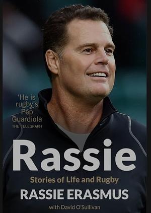 Rassie - Stories of Life and Rugby by David O'Sullivan, Rassie Erasmus