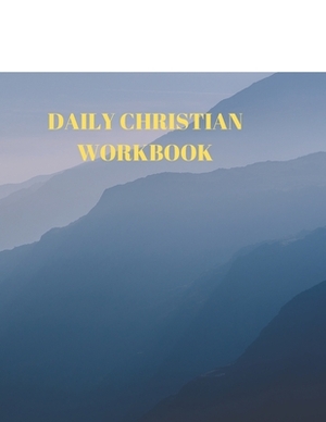 Daily Christian Workbook: 116 Pages Formated for Scripture and Study! by Larry Sparks