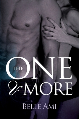 The One and More: An Erotic Suspense Novel by Belle Ami