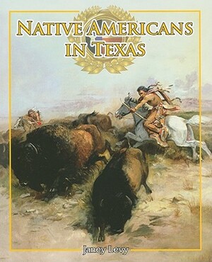 Native Americans in Texas by Janey Levy