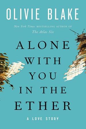 Alone with You in the Ether by Olivie Blake