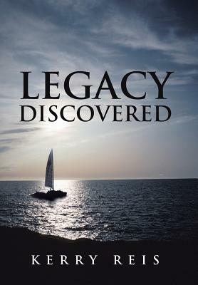 Legacy Discovered by Kerry Reis