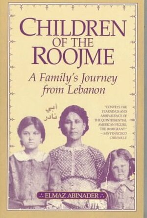 Children of the Roojme: A Family's Journey from Lebanon by Elmaz Abinader