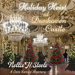 Holiday Heist at Dunhaven Castle by Nellie H. Steele