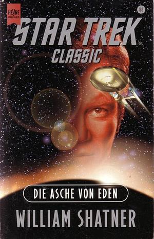 Die Asche Von Eden. Star Trek Classic by Judith Reeves-Stevens, Garfield Reeves-Stevens, William Shatner