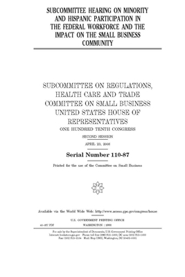 Subcommittee hearing on minority and Hispanic participation in the federal workforce and the impact on the small business community by United State Congress, United States House of Representatives, Committee on Small Business (house)