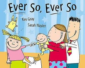 Ever So, Ever So by Kes Gray