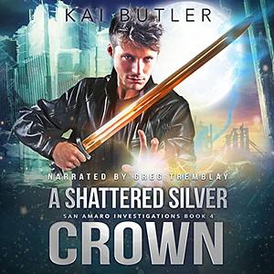 A Shattered Silver Crown by Kai Butler