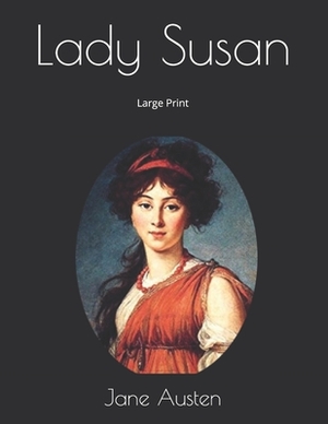 Lady Susan: Large Print by Jane Austen