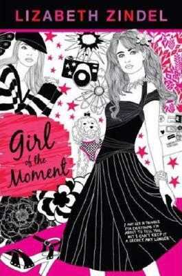 Girl of the Moment by Lizabeth Zindel