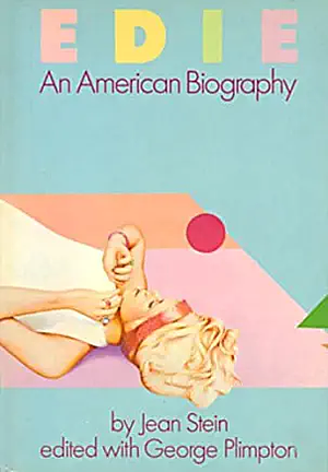 Edie: An American Biography by Jean Stein, George Plimpton