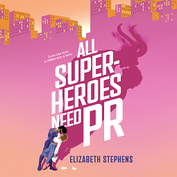 All Superheroes Need PR by Elizabeth Stephens