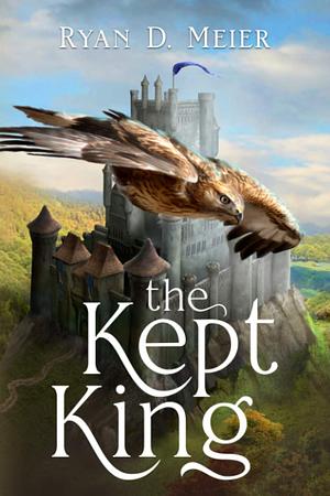 The Kept King by Ryan D. Meier