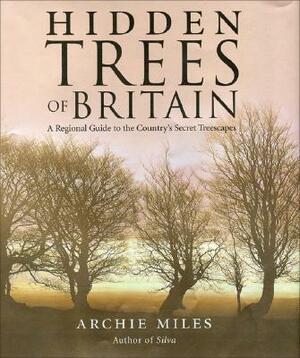 Hidden Trees of Britain by Archie Miles