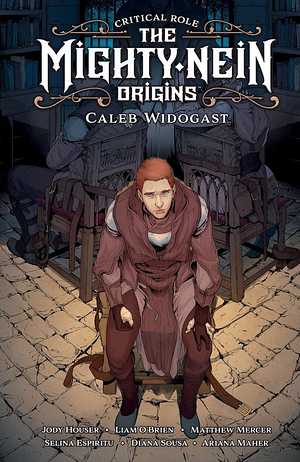 Critical Role: The Mighty Nein Origins: Caleb Widogast by Liam O'Brien, Matthew Mercer, Jody Houser