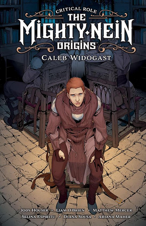 Critical Role: The Mighty Nein Origins: Caleb Widogast by Liam O'Brien, Jody Houser, Matthew Mercer