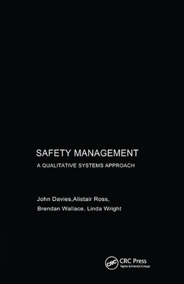 Safety Management: A Qualitative Systems Approach by Brendan Wallace, Alastair Ross, John Davies