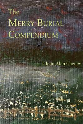 The Merry Burial Compendium by Glenn Alan Cheney