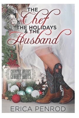 The Chef, the Holidays and the Husband by Erica Penrod