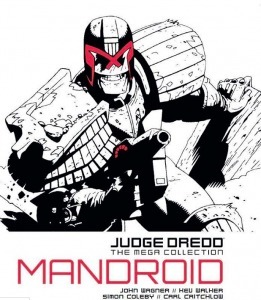 Judge Dredd: Mandroid by John Wagner, Simon Coleby, Kev Walker, Carl Critchlow