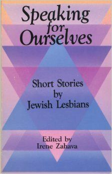Speaking for Ourselves: Short Stories by Jewish Lesbians by Irene Zahava