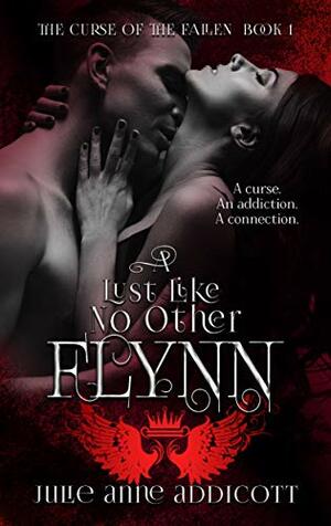 Flynn: A Lust Like No Other by Julie Anne Addicott