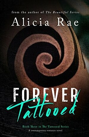 Forever Tattooed by Alicia Rae