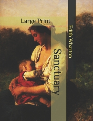 Sanctuary: Large Print by Edith Wharton