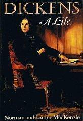 Dickens, a Life by Norman MacKenzie, Jeanne MacKenzie