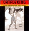 Catflexing: The Catlover's Guide to Weightlifting, Aerobics & Stretching by Stephanie Jackson, Catherine Jacobes, John Werner