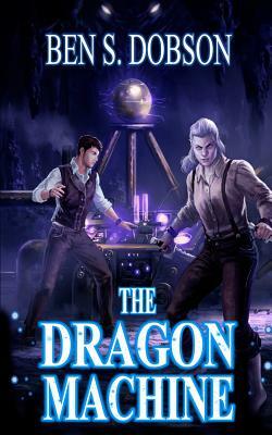 The Dragon Machine by Ben S. Dobson