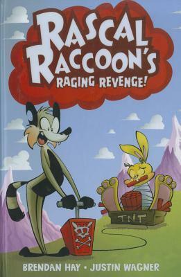 Rascal Raccoon's Raging Revenge by Justin Wagner, Brendan Hay