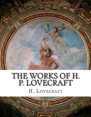 The Works of H. P. Lovecraft by H.P. Lovecraft