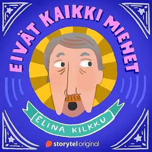 Eivät kaikki miehet by Elina Kilkku