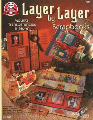 Layer by Layer Scrapbooks: Mounts, Transparencies and More by Suzanne McNeill