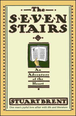 The Seven Stairs: An Adventure of the Heart by Stuart Brent