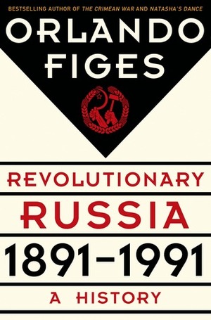 Revolutionary Russia, 1891-1991: A Pelican Introduction by Orlando Figes