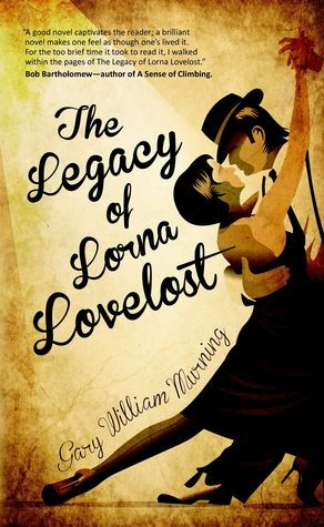 The Legacy of Lorna Lovelost by Gary William Murning