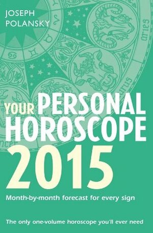 Your Personal Horoscope 2015: Month-by-month forecasts for every sign by Joseph Polansky