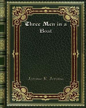 Three Men in a Boat by Jerome K. Jerome