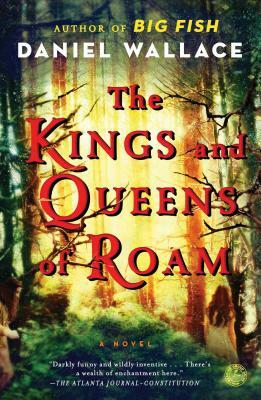 The Kings and Queens of Roam by Daniel Wallace