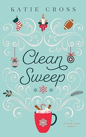 Clean Sweep by Katie Cross