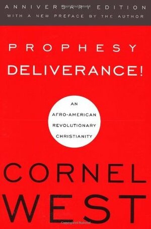 Prophesy Deliverance! by Cornel West