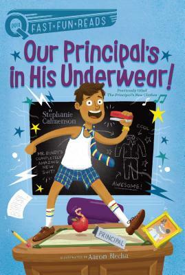 Our Principal's in His Underwear! by Stephanie Calmenson